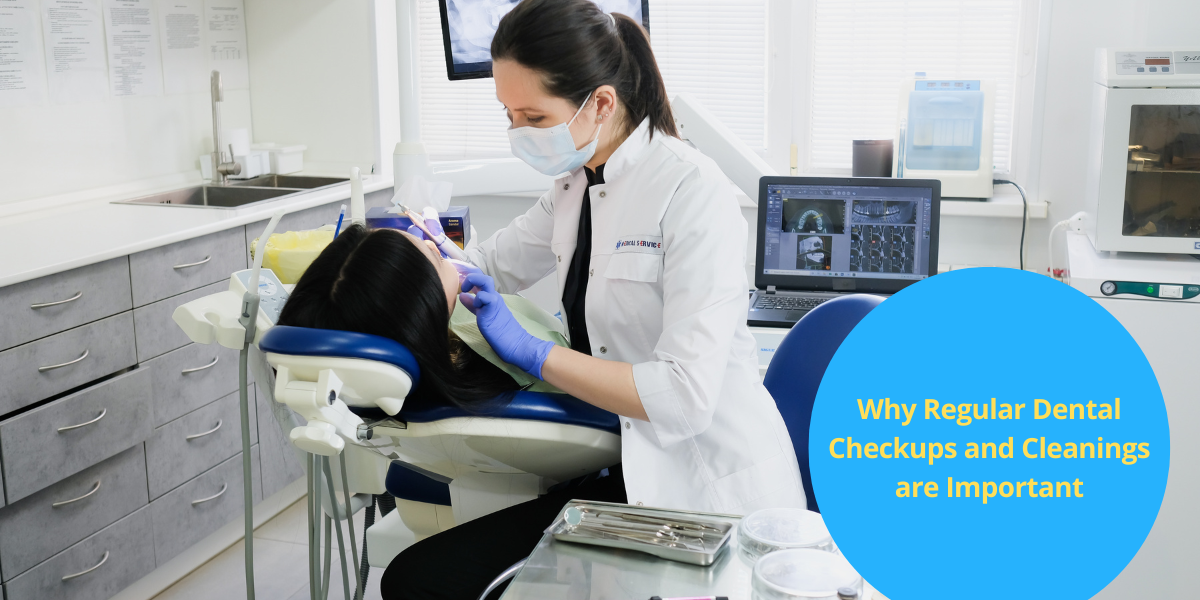 Why Regular Dental Checkups and Cleanings are Important