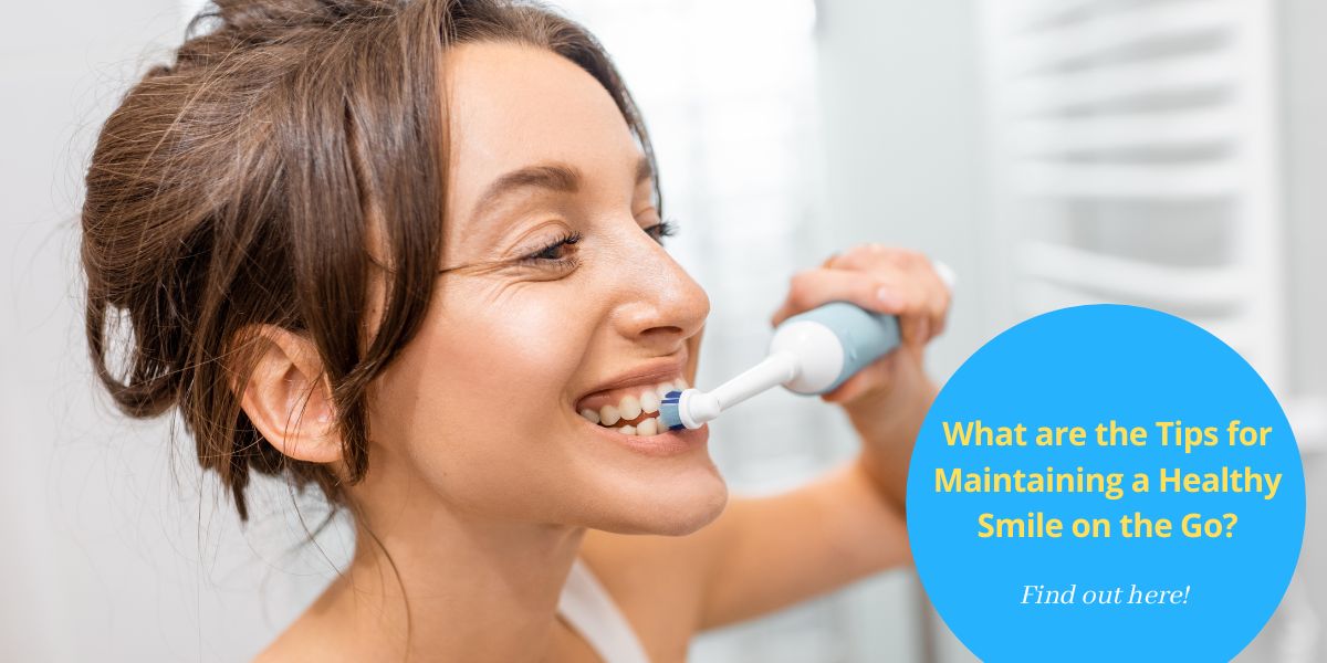 Oral Hygiene for Busy Lifestyles: Tips for Maintaining a Healthy Smile on the Go