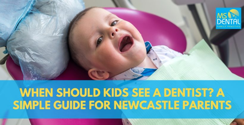 When Should Kids See a Dentist? A Simple Guide for Newcastle Parents When Should Kids See a Dentist? A Simple Guide for Newcastle Parents