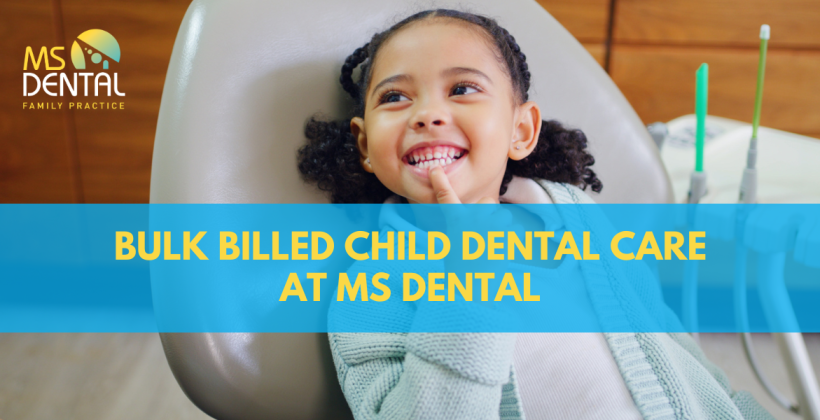 Bulk Billed Child Dental Care at MS Dental: Every Child Deserves a Healthy Smile Bulk Billed Child Dental Care at MS Dental: Every Child Deserves a Healthy Smile