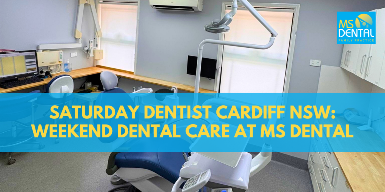 Saturday Dentist Cardiff NSW: Weekend Dental Care at MS Dental