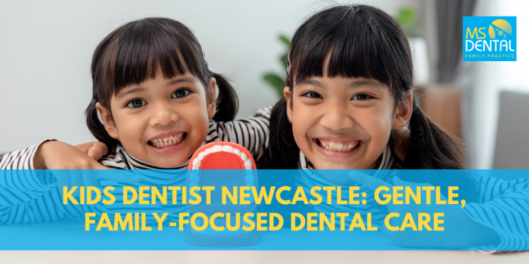 Kids Dentist Newcastle: Gentle, Family-Focused Dental Care at MS Dental