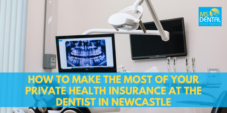 How to Make the Most of Your Private Health Insurance at the Dentist in Newcastle